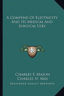 A Compend Of Electricity And Its Medical And Surgical Uses