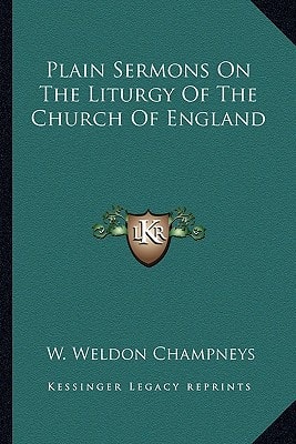 Plain Sermons On The Liturgy Of The Church Of England