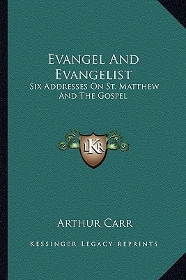 Evangel And Evangelist: Six Addresses On St. Matthew And The Gospel