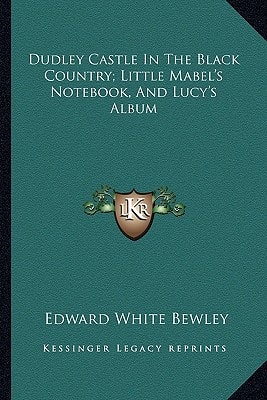 Dudley Castle In The Black Country; Little Mabel's Notebook, And Lucy's Album