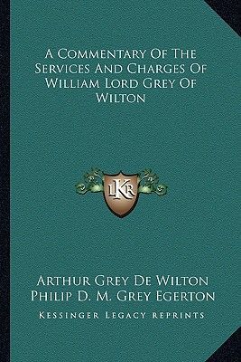 A Commentary Of The Services And Charges Of William Lord Grey Of Wilton