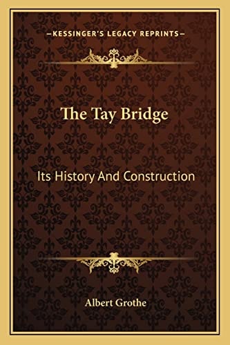The Tay Bridge: Its History And Construction