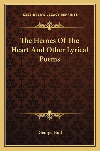 The Heroes Of The Heart And Other Lyrical Poems