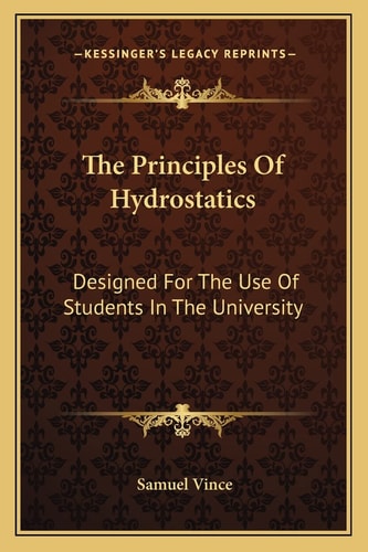 The Principles Of Hydrostatics: Designed For The Use Of Students In The University