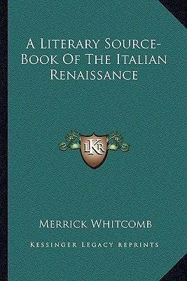 A Literary Source-Book Of The Italian Renaissance