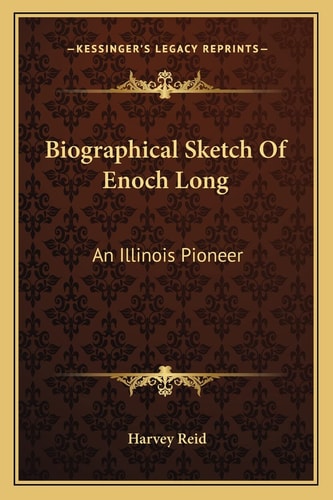 Biographical Sketch Of Enoch Long: An Illinois Pioneer