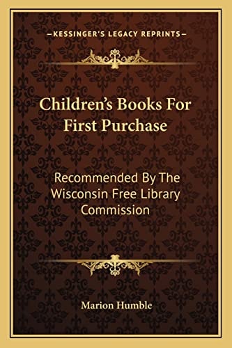 Children's Books For First Purchase: Recommended By The Wisconsin Free Library Commission