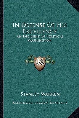 In Defense Of His Excellency: An Incident Of Political Washington