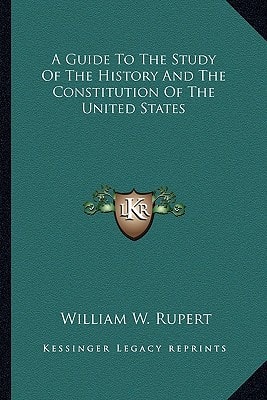 A Guide To The Study Of The History And The Constitution Of The United States