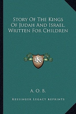Story Of The Kings Of Judah And Israel, Written For Children