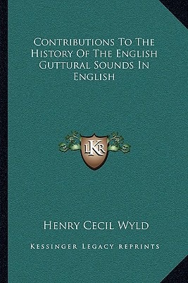 Contributions To The History Of The English Guttural Sounds In English