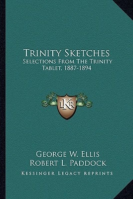 Trinity Sketches: Selections From The Trinity Tablet, 1887-1894
