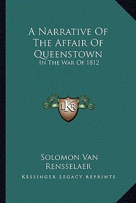 A Narrative Of The Affair Of Queenstown: In The War Of 1812