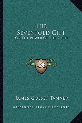 The Sevenfold Gift: Or The Power Of The Spirit