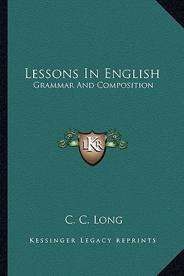 Lessons In English: Grammar And Composition
