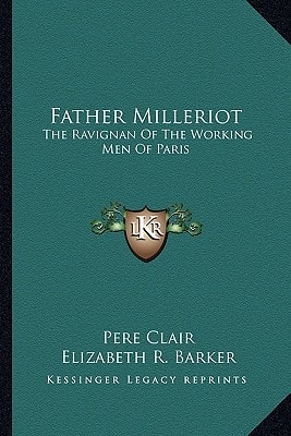Father Milleriot: The Ravignan Of The Working Men Of Paris