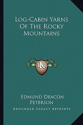 Log-Cabin Yarns Of The Rocky Mountains