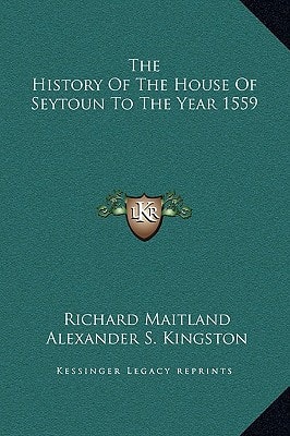 The History Of The House Of Seytoun To The Year 1559