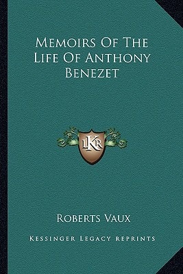 Memoirs of the Life of Anthony Benezet