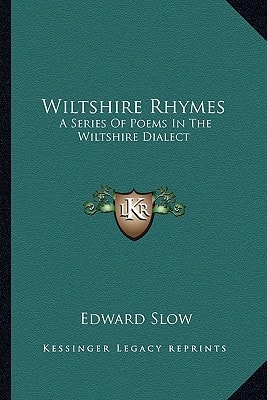 Wiltshire Rhymes: A Series Of Poems In The Wiltshire Dialect