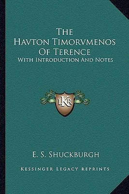 The Havton Timorvmenos Of Terence: With Introduction And Notes
