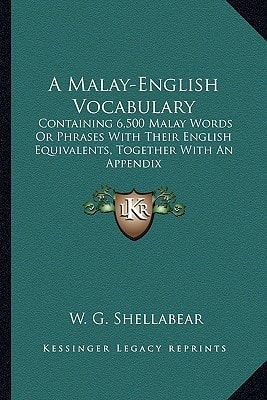 A Malay-English Vocabulary: Containing 6,500 Malay Words Or Phrases With Their English Equivalents, Together With An Appendix