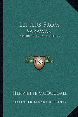 Letters From Sarawak: Addressed To A Child