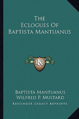 The Eclogues Of Baptista Mantuanus