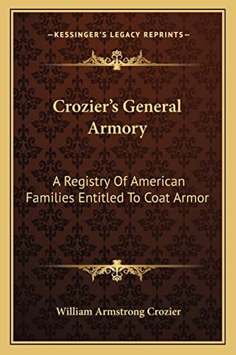 Crozier's General Armory: A Registry Of American Families Entitled To Coat Armor
