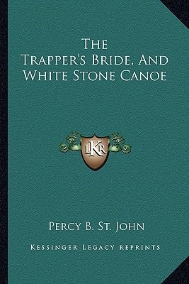 The Trapper's Bride, And White Stone Canoe