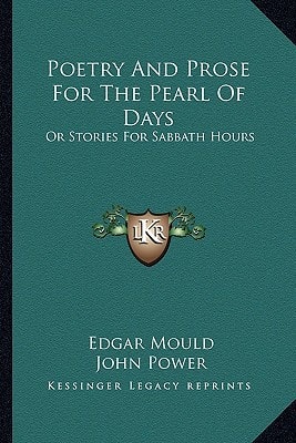 Poetry And Prose For The Pearl Of Days: Or Stories For Sabbath Hours