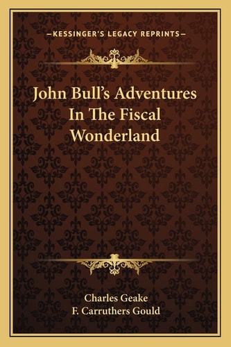 John Bull's Adventures In The Fiscal Wonderland
