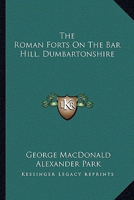 The Roman Forts On The Bar Hill, Dumbartonshire