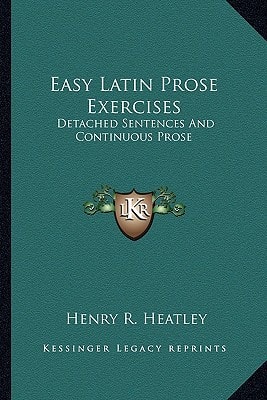 Easy Latin Prose Exercises: Detached Sentences And Continuous Prose