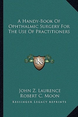 A Handy-Book Of Ophthalmic Surgery For The Use Of Practitioners