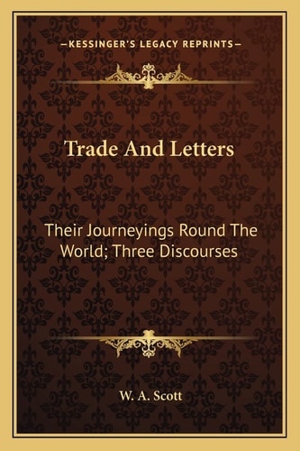 Trade And Letters: Their Journeyings Round The World; Three Discourses