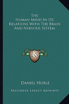 The Human Mind In Its Relations With The Brain And Nervous System