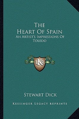 The Heart Of Spain: An Artist's Impressions Of Toledo