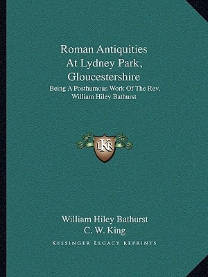 Roman Antiquities At Lydney Park, Gloucestershire: Being A Posthumous Work Of The Rev. William Hiley Bathurst