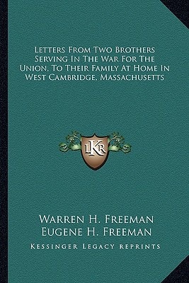 Letters From Two Brothers Serving In The War For The Union, To Their Family At Home In West Cambridge, Massachusetts