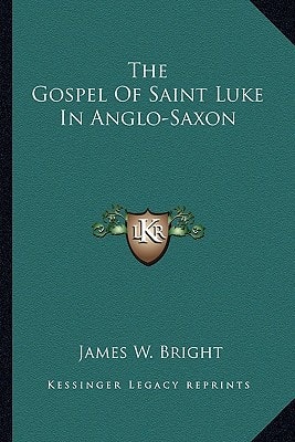 The Gospel Of Saint Luke In Anglo-Saxon