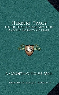 Herbert Tracy: Or The Trials Of Mercantile Life And The Morality Of Trade
