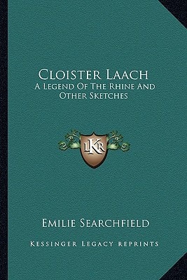 Cloister Laach: A Legend Of The Rhine And Other Sketches