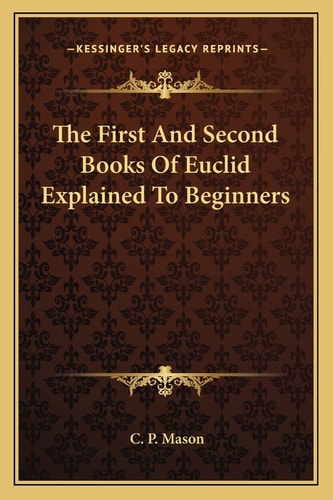 The First And Second Books Of Euclid Explained To Beginners
