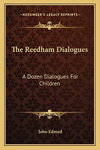 The Reedham Dialogues: A Dozen Dialogues For Children