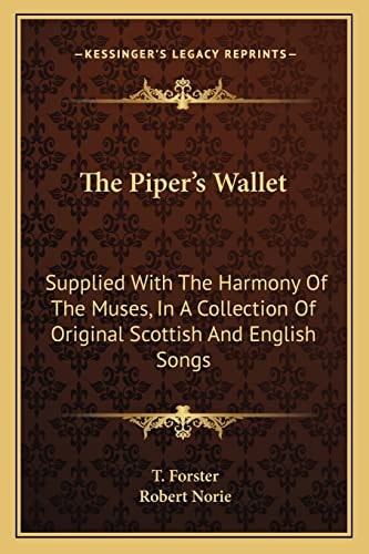 The Piper's Wallet: Supplied With The Harmony Of The Muses, In A Collection Of Original Scottish And English Songs