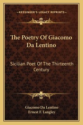 The Poetry of Giacomo Da Lentino: Sicilian Poet of the Thirteenth Century