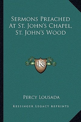 Sermons Preached At St. John's Chapel, St. John's Wood