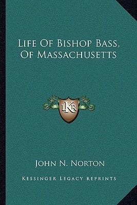 Life Of Bishop Bass, Of Massachusetts