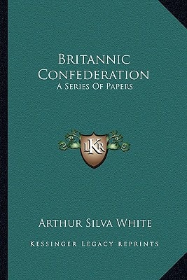 Britannic Confederation: A Series Of Papers